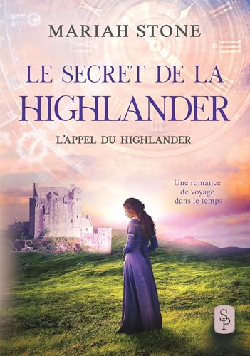 Le Secret de la highlander: Une romance historique de voyage dans le temps en Ecosse von Bookelis